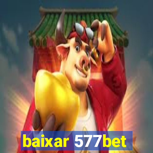 baixar 577bet